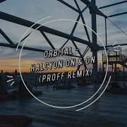 Orbital Halcyon On On Above Beyond Proff Remix