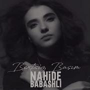 Nahide Babashli Bextsiz Basim