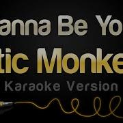 I Wanna Be Yours Arctic Monkeys Karaoke