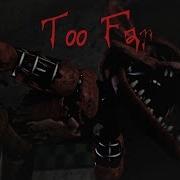 Sfm Fnaf Too Far Ck9C