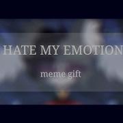 Gift I Hate My Emotions Animation Meme