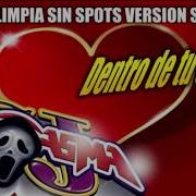 Dentro De Tu Corazon Version Sonido Fantasma Limpia Version Sonidera