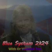 Blue System Ia 2K24 With Or Without You