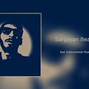 Sargsyan Beats Sad Eastern Music