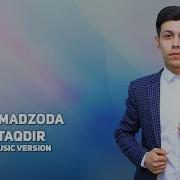 Ahmadzoda Taqdir Ахмадзода Такдир Music Version