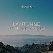 Sevek Joki Ridges Lay It On Me
