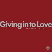 Giving Into Love Michael Lord