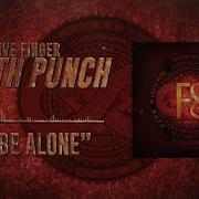 Five Finger Death Punch To Be Alone