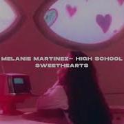 High School Sweethearts Melanie Martinez Slowed