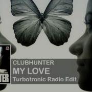 Clubhunter My Love Turbotronic Radio Edit