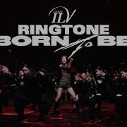 Born To Be Itzy Ringtone