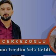 I Lkin Cerkezoglu Omrumu Verdim Yele Getdi 2020 Official Video