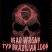 Dead Wrong Type Brazilian Loop Anar Super Slowed