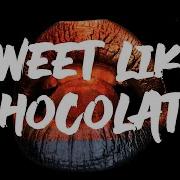 Sweet Like Chocolate
