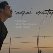 Sampai Menutup Mata Taehyung Bts Cover Edit