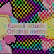 Kawaii Attack Animation Meme