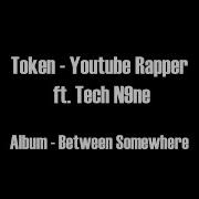 Token Youtube Rapper Ft Tech N9Ne Hd Lyrics