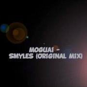 Moguai Smyles Original Mix