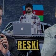 Resad Dagli Ft Vuqar Bileceri Reski 2024 Remix Ayxan Deniz Klip