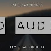 Jay Sean Ride It 8D