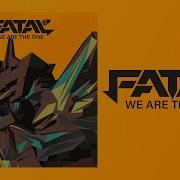 Fatal Fe We Are The One