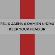 Felix Jaehn Damien N Drix Keep Your Head Up Official Audio