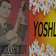 Qodir Mirashurov Yoshligim Кодир Мирашуров Ёшлигим