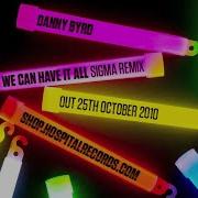 We Can Have It All Sigma Remix