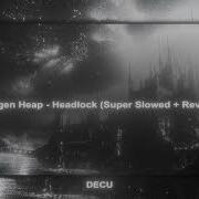 Imogen Heap Headlock Super Slowed