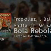 Tropkillaz Anitta J Balvin Ft Mc Zaac Bola Rebola Karaoke Instrumental Com Letra