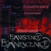 Lies Evanescence Slowed