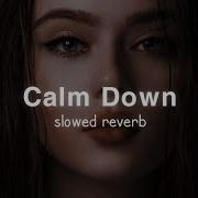 Calm Down Slowed Reverb