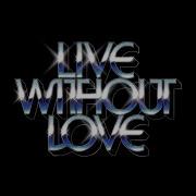 Live Without Love Shouse