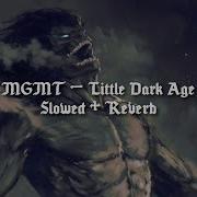 Little Dark Age Mgmt Slowed Reverbed