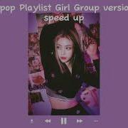 Speed Up Kpop Playlist