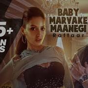 Raftaar X Nora Fatehi Baby Marvake Maanegi