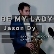 Be My Lady Jason Dy Saxophone Cover Samuel Tago