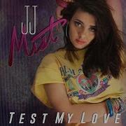 Jj Mist Test My Love New Retro Remix