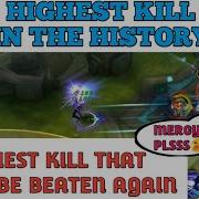 Highest Kill That Never Ever Be Beaten Again Mobile Legends World