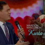 Мардон Мавлонов Курта Чакан Mardon Mavlonov Kurta Chakan Consert Version