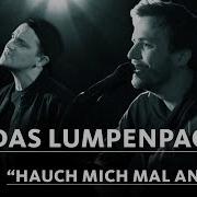Das Lumpenpack Hauch Mich Mal An 1Live Session