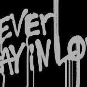 I Never Stay In Love