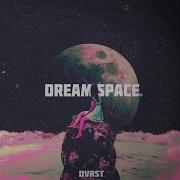 Dvrst Dream Space Instrumental Speed Up