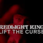 Redlight King Lift The Curse