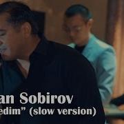 Ravshan Sobirov Sevar Edim Slow Version