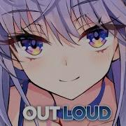 Out Loud Nightcore