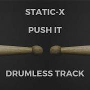 Static X Push It Drummles