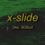 X Slide Ultra Slowed