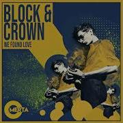 Block Crown We Found Love Original Mix