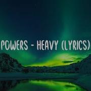 Powers Heavy Lyrics